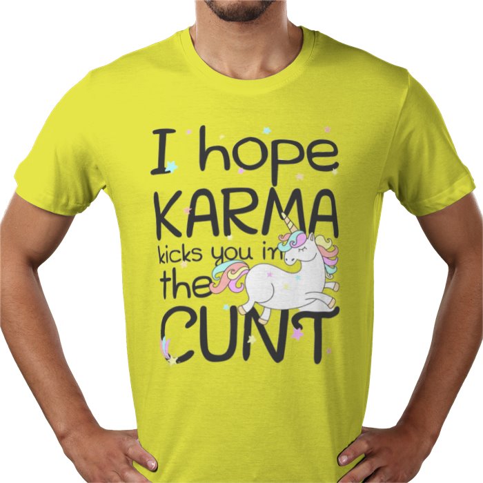 I Hope Karma Kicks You In The Cunt T-shirt