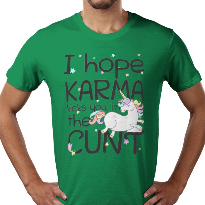 I Hope Karma Kicks You In The Cunt T-shirt