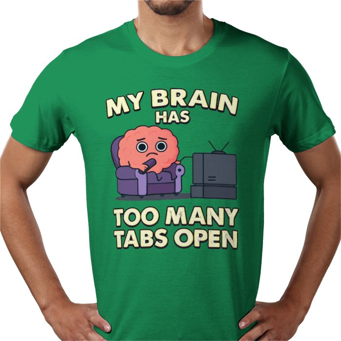 My Brain Has To Many Tabs Open T-shirt