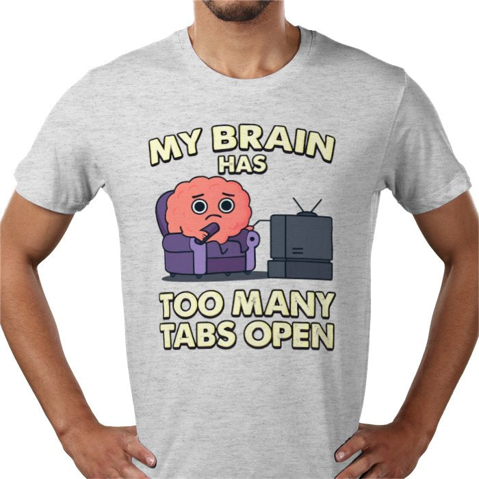 My Brain Has To Many Tabs Open T-shirt