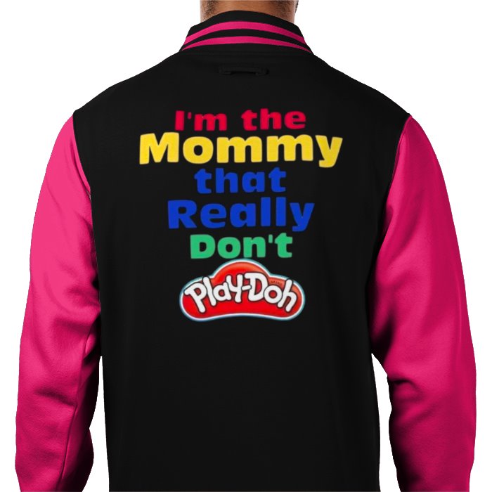 I'm The Mommy That Really Don't Play-Doh