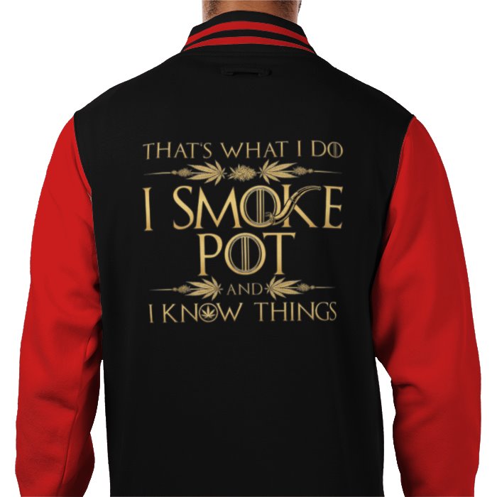 I Smoke Pot & I Know Things Varsity Jacket