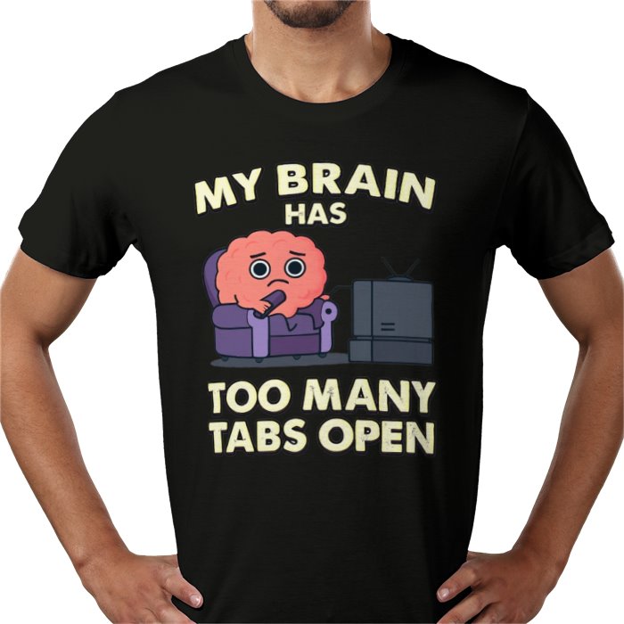 My Brain Has To Many Tabs Open T-shirt
