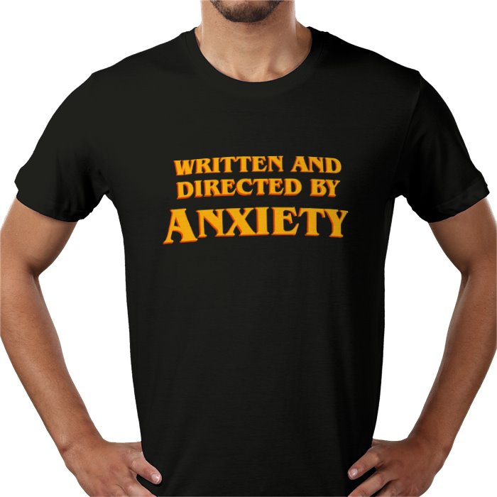 Written And Directed By Anxiety T-shirt