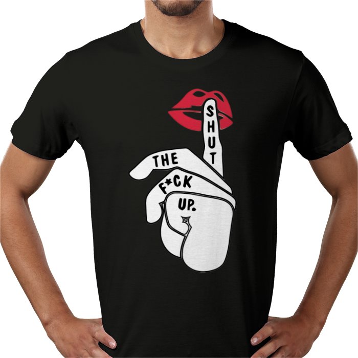Shut The Fuck Up T-shirt