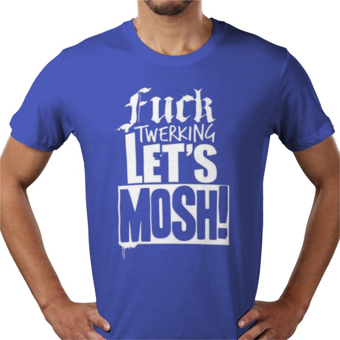 F**K Twerking Lets Mosh T-Shirt