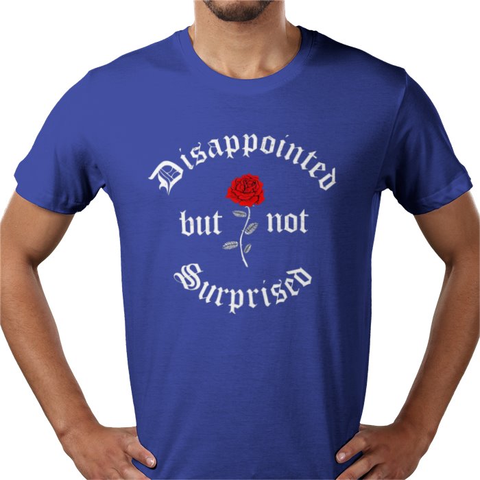 Disappointed But Not Surprised T-shirt