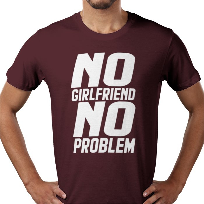 No Girlfriend No Problem T-shirt