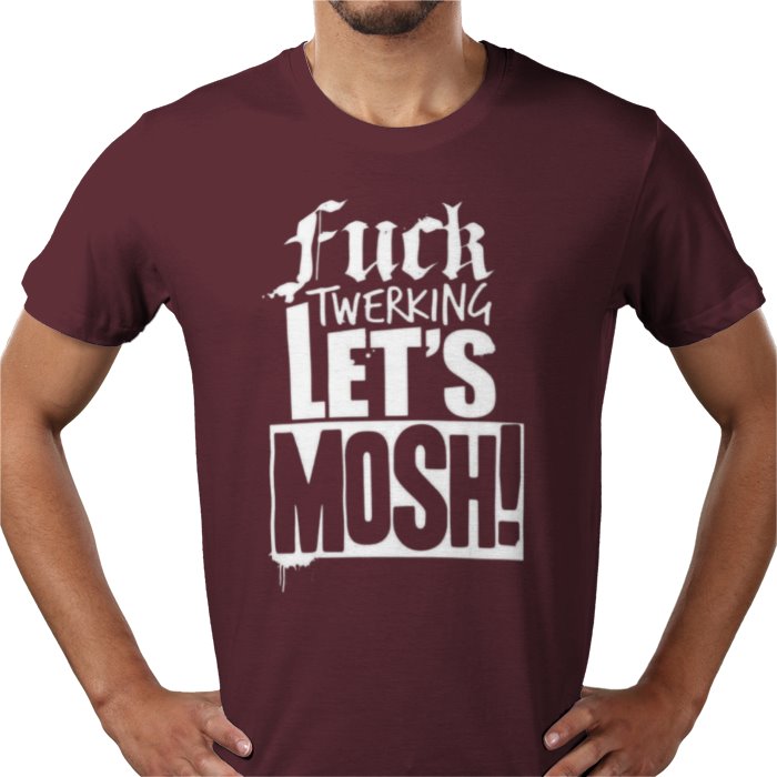 F**K Twerking Lets Mosh T-Shirt