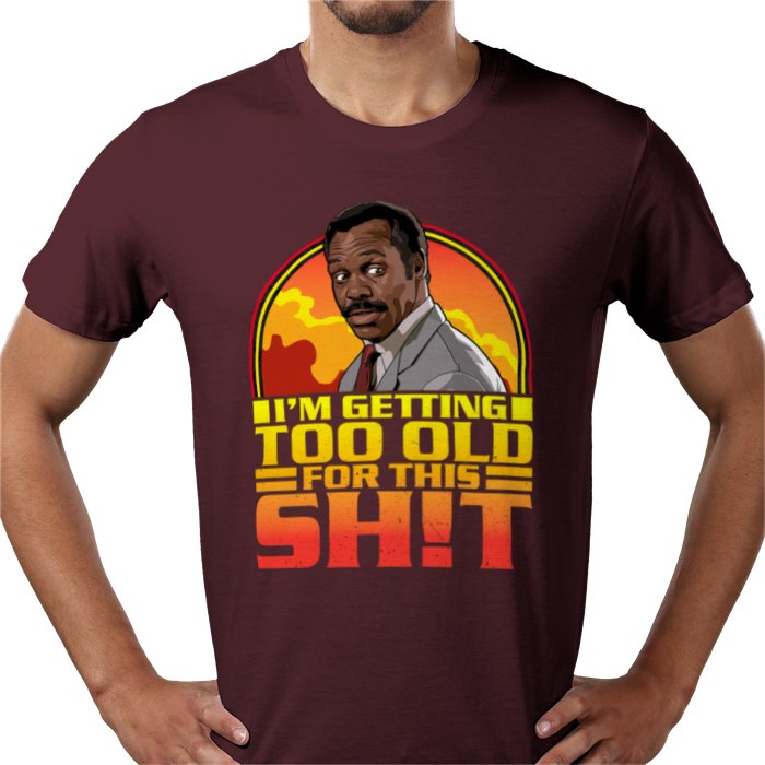 Danny Glover — I'm Getting Too Old For This S*%T T-Shirt