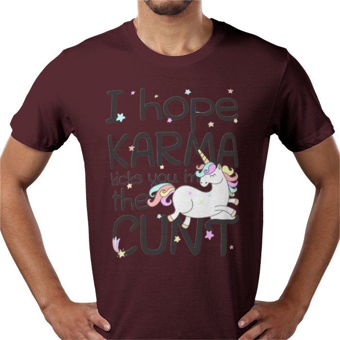I Hope Karma Kicks You In The Cunt T-shirt