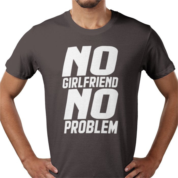 No Girlfriend No Problem T-shirt