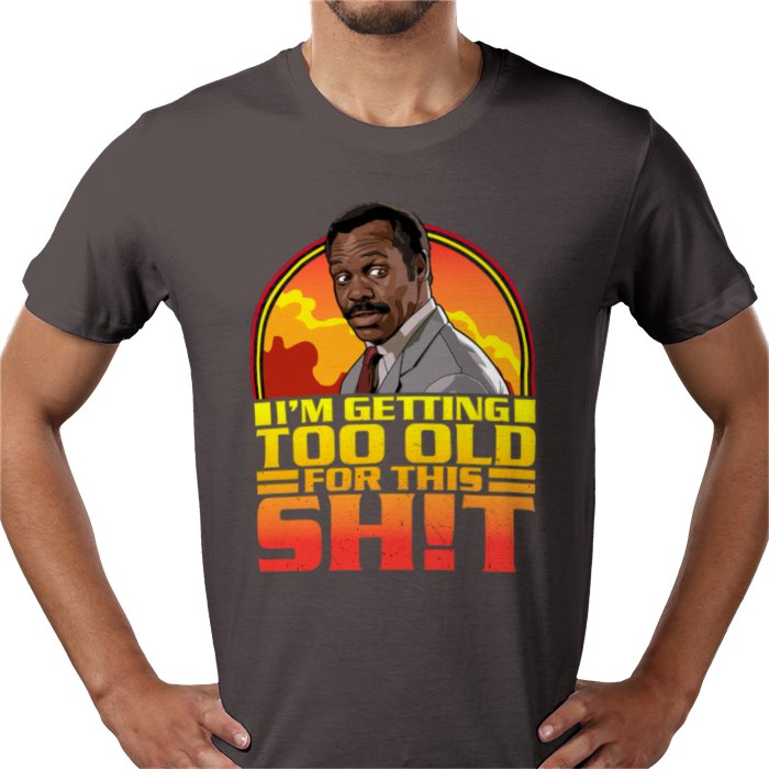 Danny Glover — I'm Getting Too Old For This S*%T T-Shirt