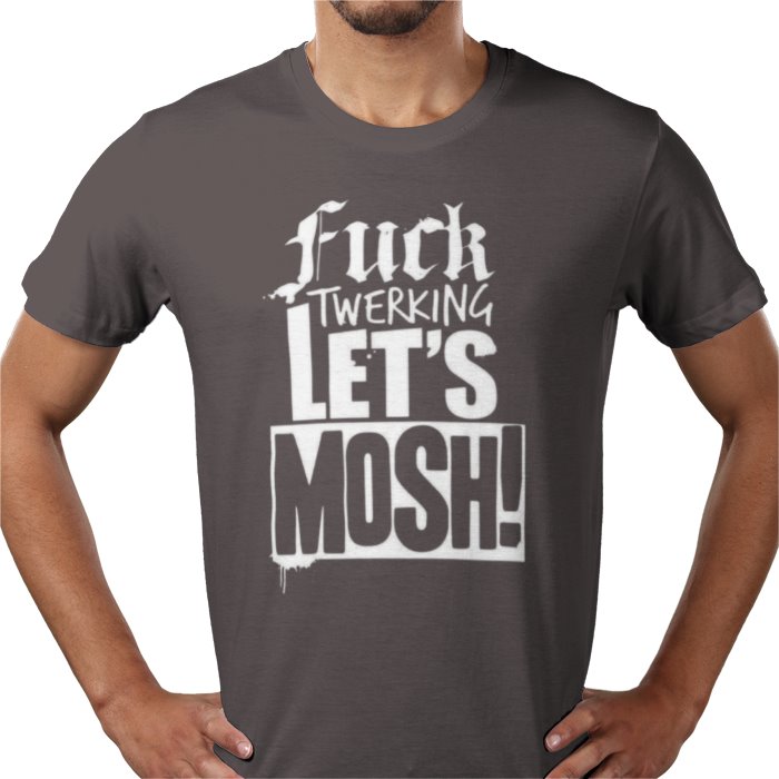 F**K Twerking Lets Mosh T-Shirt