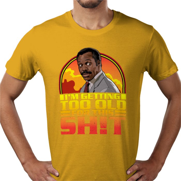 Danny Glover — I'm Getting Too Old For This S*%T T-Shirt