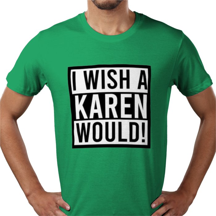 I Wish A Karen Would T-shirt