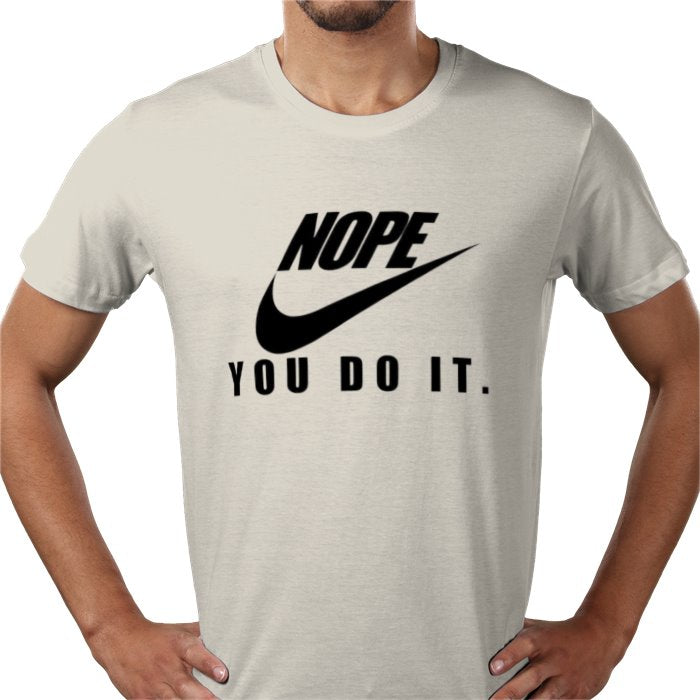 Nope You Do It T-shirt