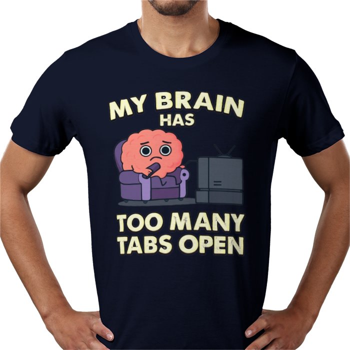 My Brain Has To Many Tabs Open T-shirt