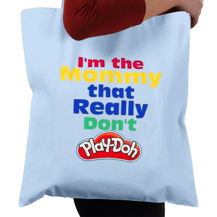 I'm The Mommy That Really Don't Play-Doh