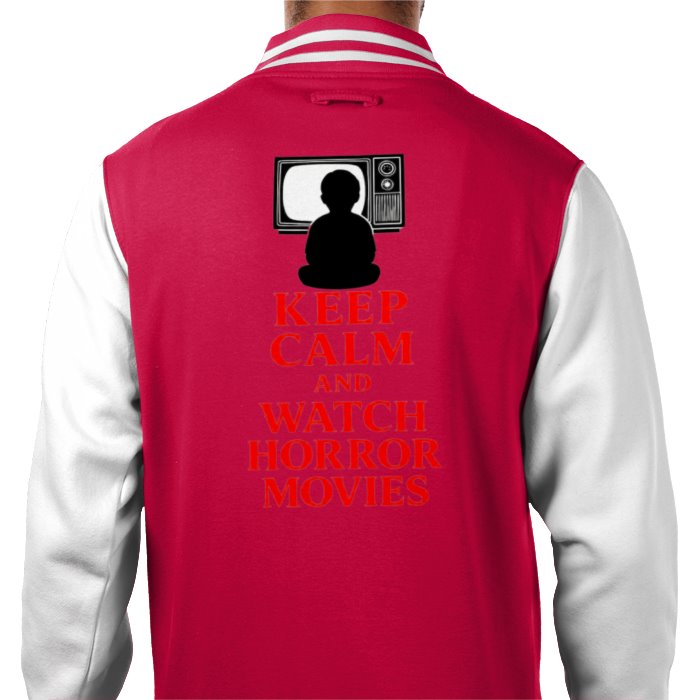 Keep Calm And Watch Horror Movies Varsity Jacket
