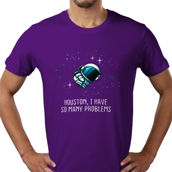 Houston We Have So Many Problems T-shirt