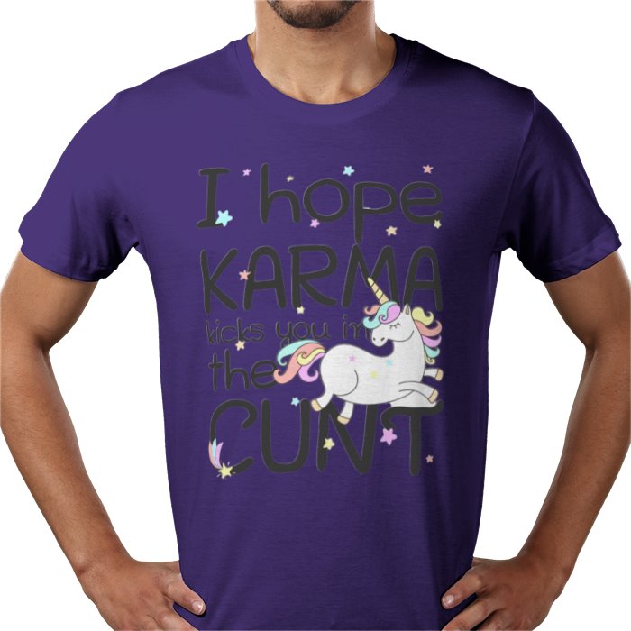 I Hope Karma Kicks You In The Cunt T-shirt