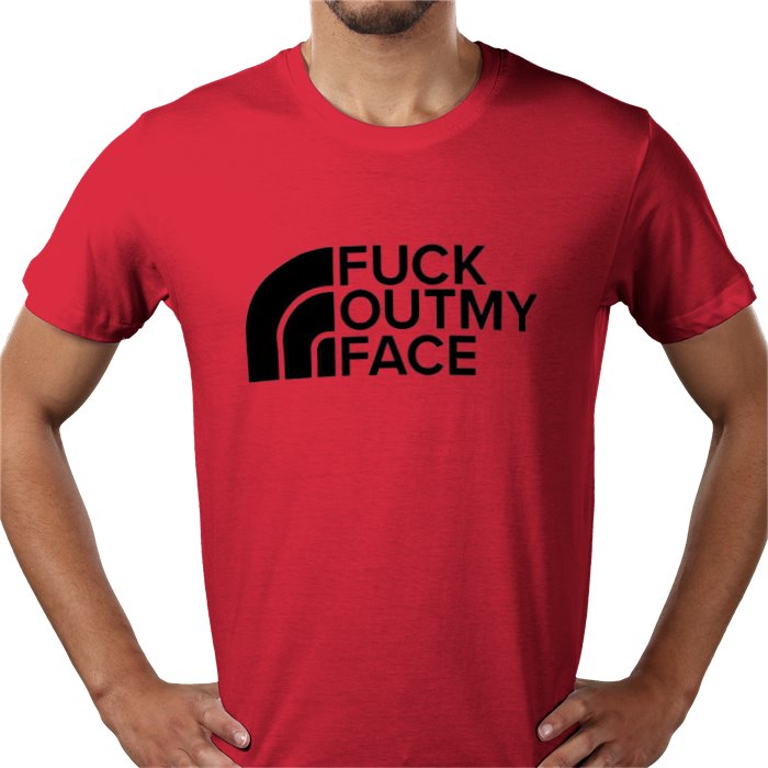 Fuck Outta My Face T-shirt