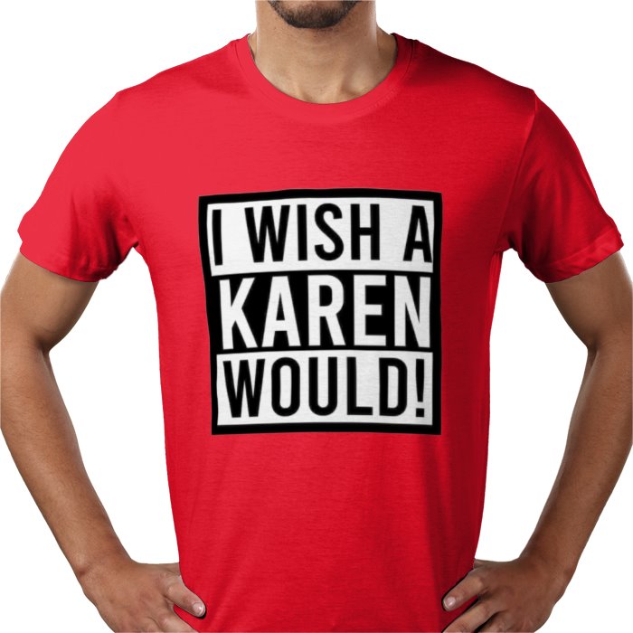 I Wish A Karen Would T-shirt