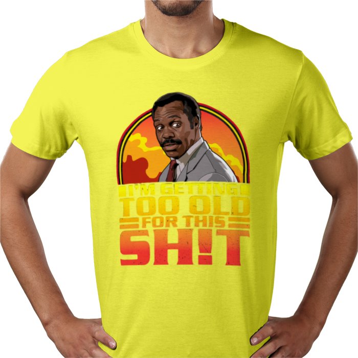 Danny Glover — I'm Getting Too Old For This S*%T T-Shirt